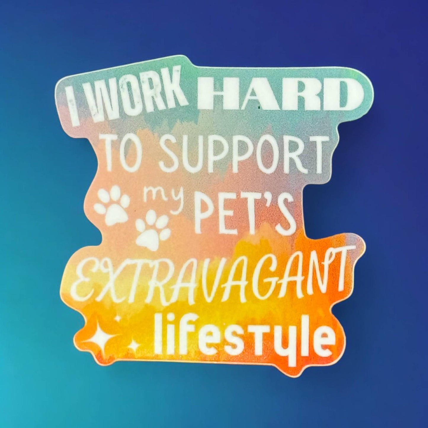 I work hard to support my pets lifestyl Vinyl Sticker
