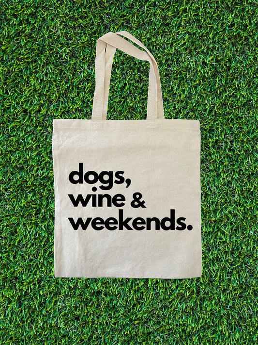 Dogs, Wine & Weekends Tote Bag