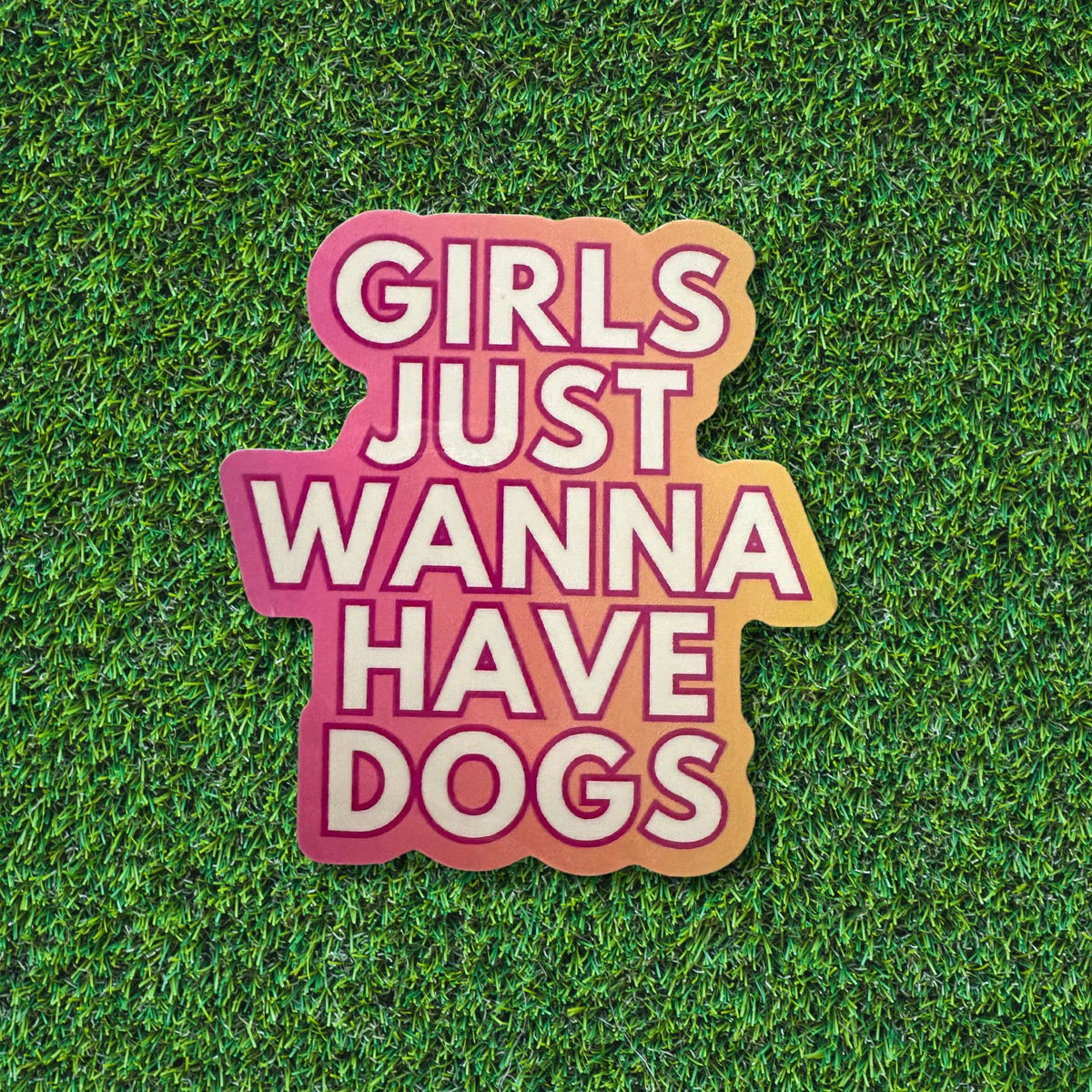 Girls Just Wanna Have Dogs Sticker